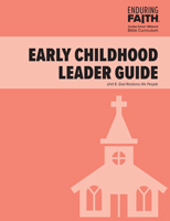 Early Childhood Leader Guide - Unit 6 - Enduring Faith Bible Curriculum - Digital