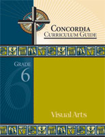 Concordia Curriculum Guide - Grade 6 Visual Arts (ebook Edition)