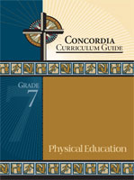 Concordia Curriculum Guide - Grade 7 Physical Education (ebook Edition)