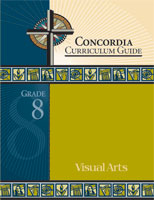 Concordia Curriculum Guide - Grade 8 Visual Arts (ebook Edition)