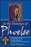In the Footsteps of Phoebe: A Complete History of the Deaconess Movement in The Lutheran Church-Missouri Synod (ebook Edition)
