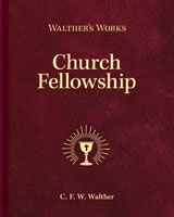 Walther's Works: Church Fellowship