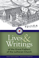 Lives and Writings of the Great Fathers of the Lutheran Church