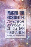 Imagine the Possibilities: Conversations on the Future of Christian Education