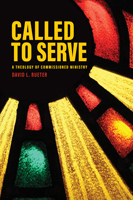 Called to Serve: A Theology of Commissioned Ministry