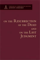 On the Resurrection of the Dead and On the Last Judgment - Theological Commonplaces