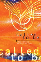 Called to Be: Devotions for Teens by Teens
