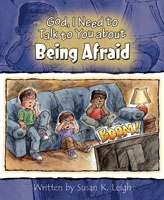 God, I Need to Talk to You about Being Afraid