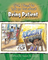 God, I Need to Talk to You about Being Patient