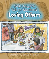God, I Need to Talk to You about Loving Others