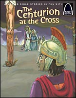 The Centurion at the Cross - Arch Books