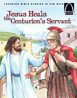 Jesus Heals the Centurion's Servant - Arch Books