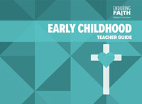 Early Childhood Teacher Guide - Enduring Faith Religion  Curriculum