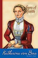 Hero of Faith - Katharina Von Bora