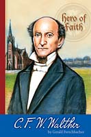 Hero of Faith - C.F.W. Walther