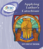 Applying Luther's Catechism Student Book - One in 