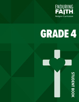 Grade 4 Student Book - Enduring Faith Religion Curriculum