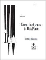 Come Lord Jesus, to This Place