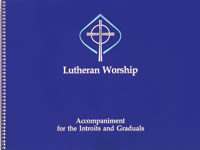Lutheran Worship: Accompaniment for the Introits and Graduals
