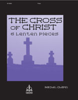 The Cross of Christ: Six Lenten Pieces