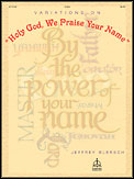 Variations on Holy God, We Praise Your Name
