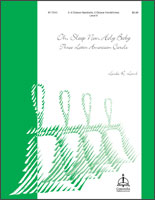 Oh, Sleep Now, Holy Baby: Three Latin American Carols