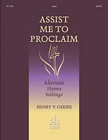 Assist Me to Proclaim: Alternate Hymn Settings