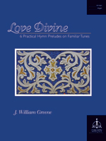 Love Divine: Six Practical Hymn Preludes on Familiar Tunes