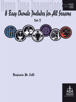 Hymn Tune Innovations: Eight Easy Chorale Preludes for All Seasons, Set 2