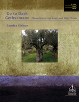 Go to Dark Gethsemane: Piano Music for Lent and Holy Week