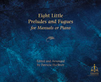 Eight Little Preludes and Fugues for Manuals or Piano