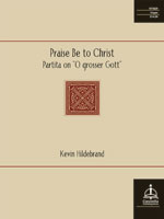 Praise Be to Christ: Partita on "O grosser Gott"
