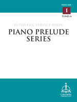 Piano Prelude Series: Lutheran Service Book, Vol. 1 (A)