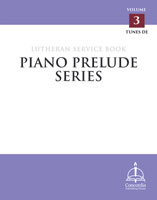 Piano Prelude Series: Lutheran Service Book, Vol. 3 (DE)