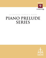 Piano Prelude Series: Lutheran Service Book, Vol. 9 (PQR)