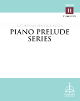 Piano Prelude Series: Lutheran Service Book, Vol. 11 (TUV)