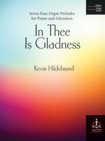 In Thee Is Gladness: Seven Easy Organ Preludes for Praise and Adoration