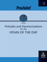 Proclaim! Preludes and Harmonizations for the Hymn of the Day (Advent)