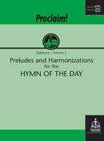 Proclaim! Preludes and Harmonizations for the Hymn of the Day (Epiphany, vol. 1)