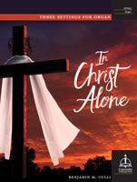 In Christ Alone: Three Settings for Organ