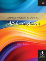 Alleluia! Amen! Eight Organ Preludes for the Church Year
