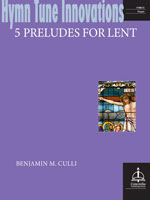 Hymn Tune Innovations: Five Preludes for Lent