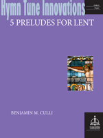 Hymn Tune Innovations: Five Preludes for Lent - Downloadable