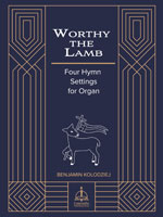 Worthy the Lamb: Four Hymn Settings for Organ
