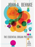 John A. Behnke: The Essential Organ Preludes - Downloadable