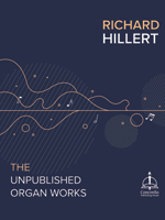 Richard Hillert: The Unpublished Organ Works - Downloadable