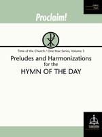 Proclaim! Preludes and Harmonizations for the Hymn of the Day (Time of the Church, One-Year, Vol. 3)