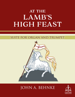 At the Lamb’s High Feast: Suite for Organ and Trumpet - Downloadable
