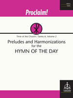 Proclaim! Preludes and Harmonizations for the Hymn of the Day (Time of the Church, Series A, Vol. 2) - Downloadable