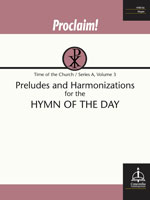 Proclaim! Preludes and Harmonizations for the Hymn of the Day (Time of the Church, Series A, Vol. 3)